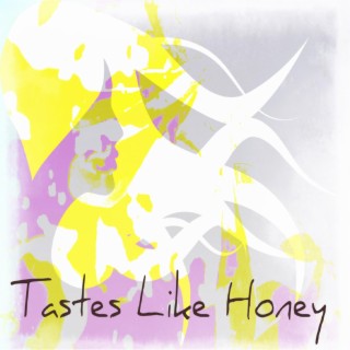 Tastes Like Honey