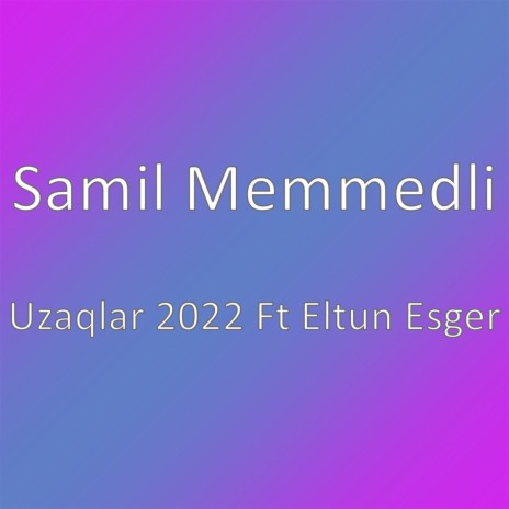 Uzaqlar 2022 Ft Eltun Esger | Boomplay Music