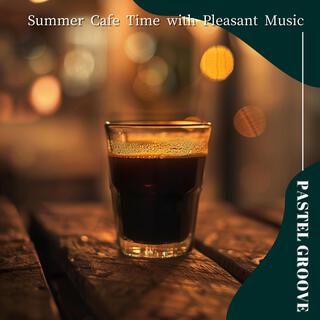 Summer Cafe Time with Pleasant Music