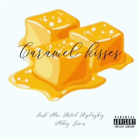 Caramel Kisses ft. Rated-R Playboy & Mikey lewis | Boomplay Music