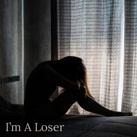 I'm A Loser | Boomplay Music