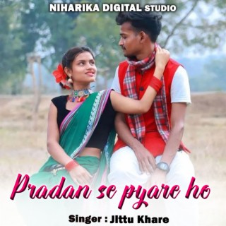 Pradan Se Pyare Ho