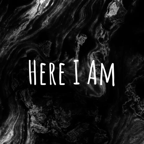 Here I Am | Boomplay Music