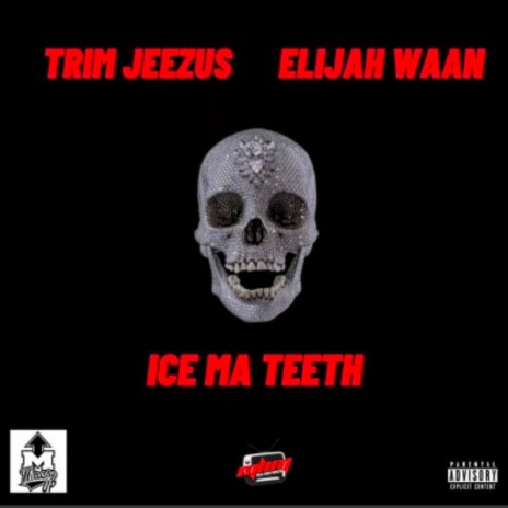 Ice Ma Teeth ft. Elijah Waan | Boomplay Music