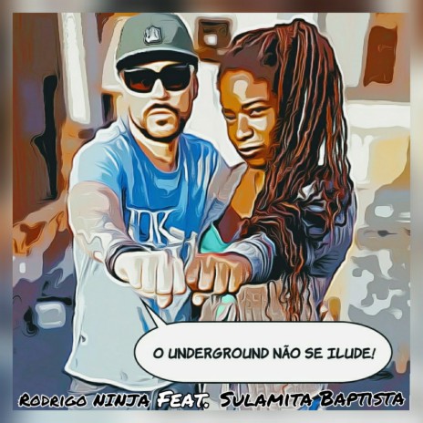 O Underground Não Se Ilude ft. Sulamita Baptista | Boomplay Music