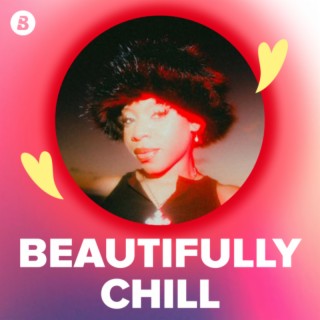 Beautifully Chill