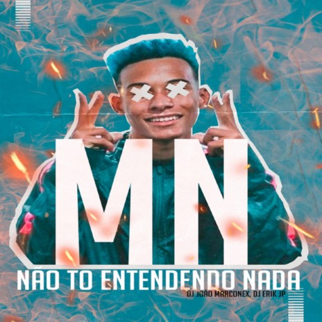 Não Tô Entendendo Nada ft. DJ Erik JP & Love Fluxos | Boomplay Music