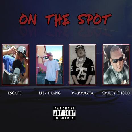 On The Spot ft. Escape, Lu-Thang, Warmazta & Smiley Cholo | Boomplay Music