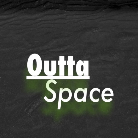 Outta Space | Boomplay Music