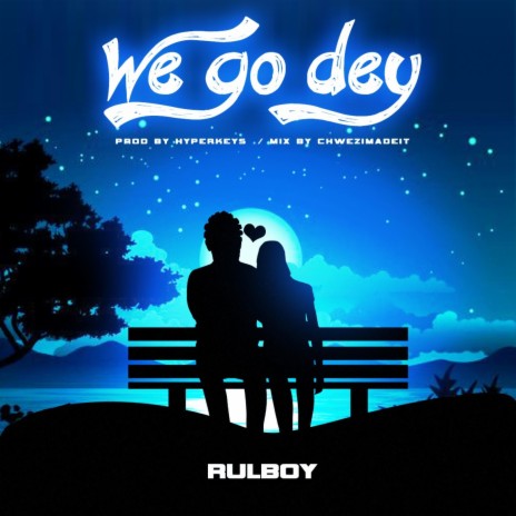 We Go Dey | Boomplay Music
