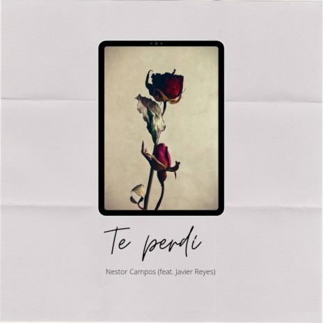 Te Perdí ft. Javier Reyes | Boomplay Music