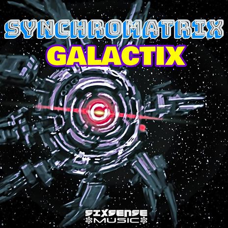 Galactix ft. Synchromatrix | Boomplay Music