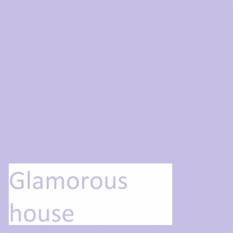 Glamorous House | Boomplay Music