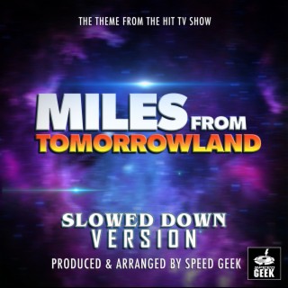 Miles From Tomorrowland Main Theme (From Miles From Tomorrowland) (Slowed Down Version)