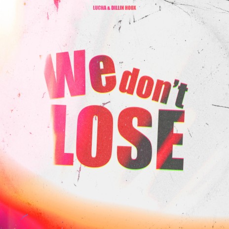 We Don't Lose ft. Dillin Hoox