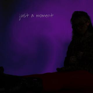 Just A Moment