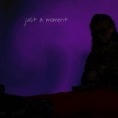 Just a Moment | Boomplay Music