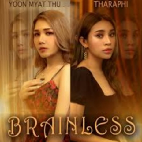 Brainless ft. Tharaphi | Boomplay Music