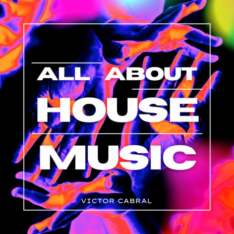 ALL ABOUT HOUSE MUSIC | Boomplay Music