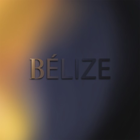 Bélize | Boomplay Music