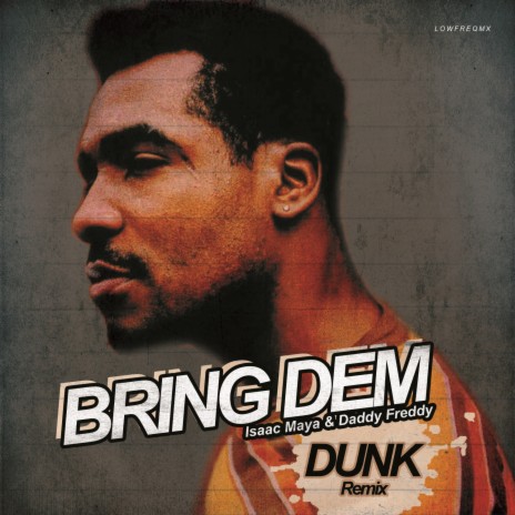 Bring Dem (Dunk Remix) ft. Daddy Freddy | Boomplay Music