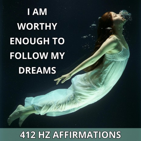 I AM Worthy Affirmations 412 HZ | Boomplay Music