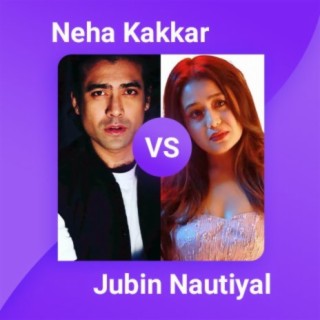 Neha Kakkar vs Jubin Nautiyal