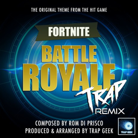 Fortnite Battle Royale Main Theme (From "Fortnite Battle Royale") (Trap Remix)