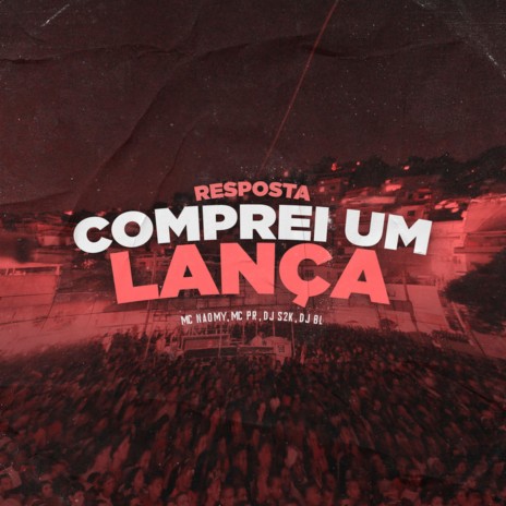 Resposta Comprei um Lança ft. Mc Naomy, DJ S2k & MC PR | Boomplay Music