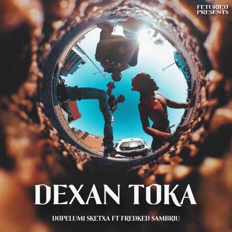 Dexan Toka ft. Fredked SamBriu | Boomplay Music