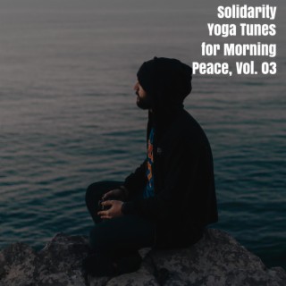 Solidarity Yoga Tunes for Morning Peace, Vol. 03