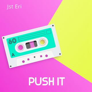 Jst Eri Push It