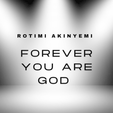 Forever You Are God