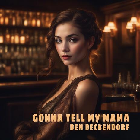 Gonna Tell My Mama | Boomplay Music