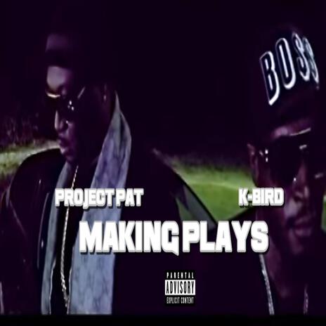 Making Plays ft. Project Pat