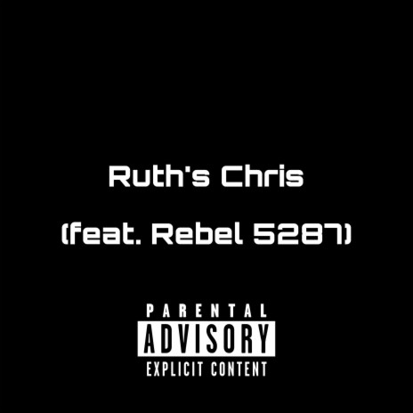 Ruths Chris ft. Rebel 5287 | Boomplay Music