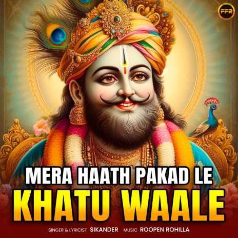 Mera Haath Pakad Le Khatu Waale | Boomplay Music