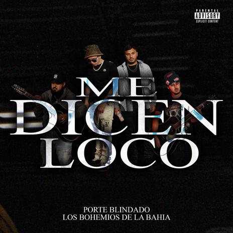 ME DICEN LOCO ft. los bohemios de la bahia | Boomplay Music