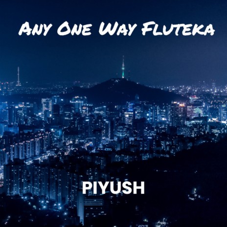 Any One Way Fluteka | Boomplay Music