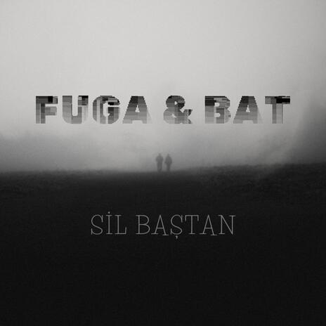 Sil Baştan ft. Bat | Boomplay Music