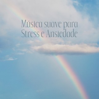 Música suave para Stress e Ansiedade: Música relaxante para a remoção de maus pensamentos e emoções