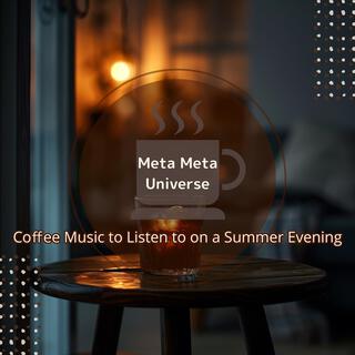 Coffee Music to Listen to on a Summer Evening