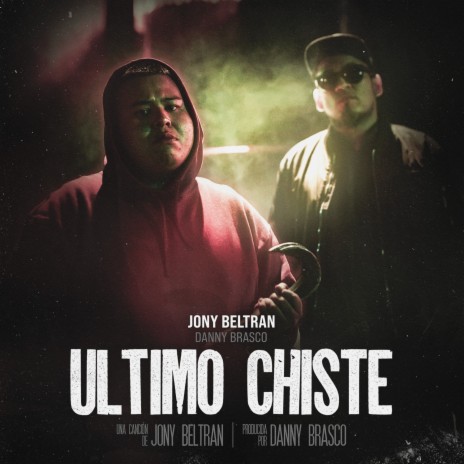 Ultimo Chiste ft. Danny Brasco | Boomplay Music