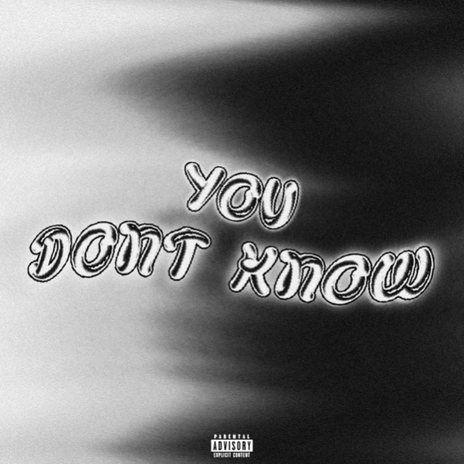 You Dont Know | Boomplay Music