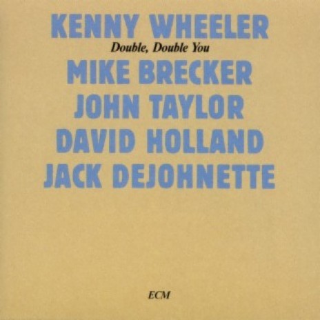 Three For D'reen / Blue For Lou / Mark Time ft. Michael Brecker, John Taylor, David Holland & Jack DeJohnette | Boomplay Music