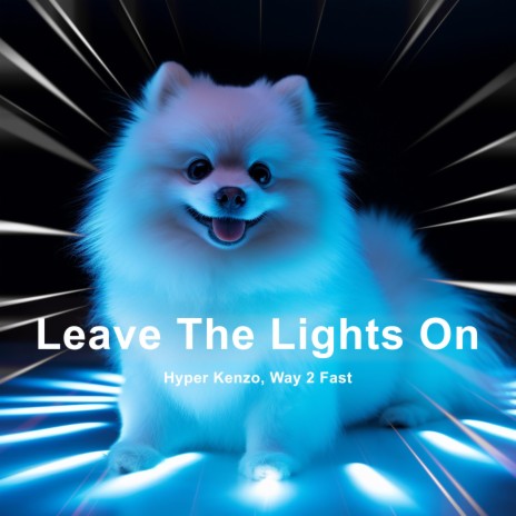 Leave The Lights On (Techno) ft. Way 2 Fast | Boomplay Music