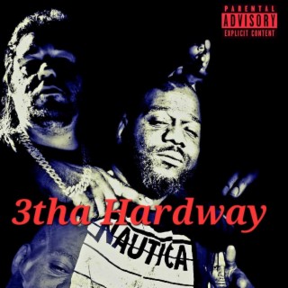 3tha Hardway | Boomplay Music