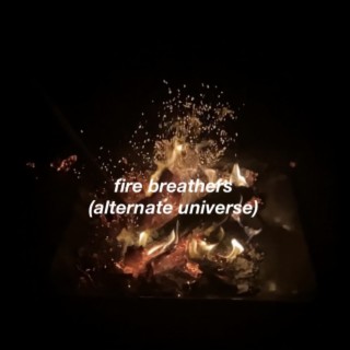 fire breathers (alternate universe)
