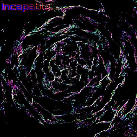 INCAPABLE. | Boomplay Music