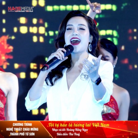 Tôi Tự Hào Là Tương Lai Việt Nam (Chương Trình Nghệ Thuật Chào Mừng Thành Phố Từ Sơn) | Boomplay Music